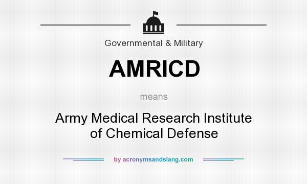 What does AMRICD mean? It stands for Army Medical Research Institute of Chemical Defense