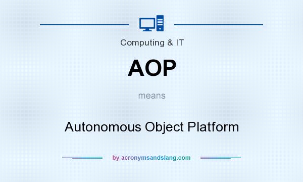 What does AOP mean? It stands for Autonomous Object Platform