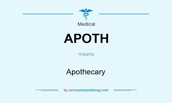 What does APOTH mean? It stands for Apothecary