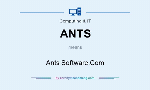What does ANTS mean? It stands for Ants Software.Com