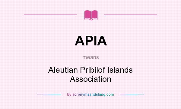What does APIA mean? It stands for Aleutian Pribilof Islands Association