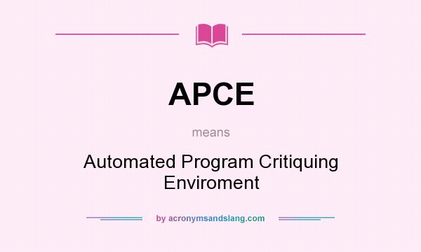 What does APCE mean? It stands for Automated Program Critiquing Enviroment