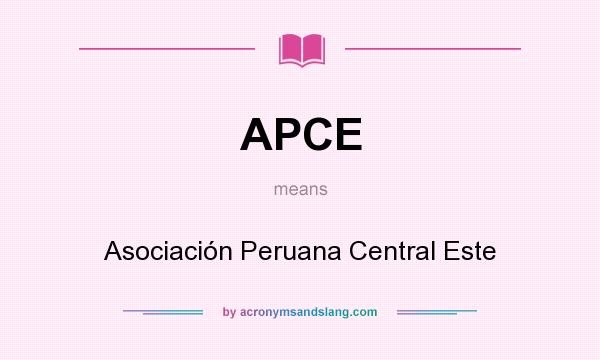 What does APCE mean? It stands for Asociación Peruana Central Este