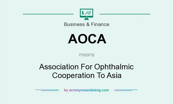 What does AOCA mean? It stands for Association For Ophthalmic Cooperation To Asia