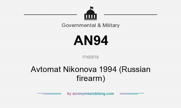What does AN94 mean? It stands for Avtomat Nikonova 1994 (Russian firearm)