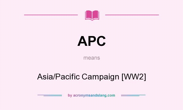What does APC mean? It stands for Asia/Pacific Campaign [WW2]