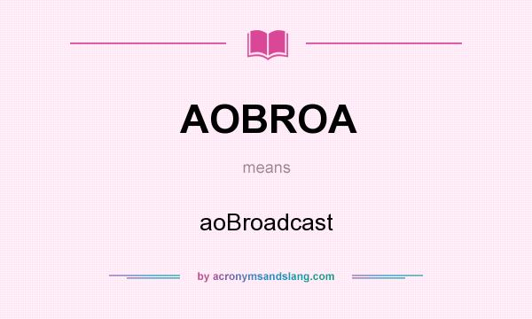 What does AOBROA mean? It stands for aoBroadcast