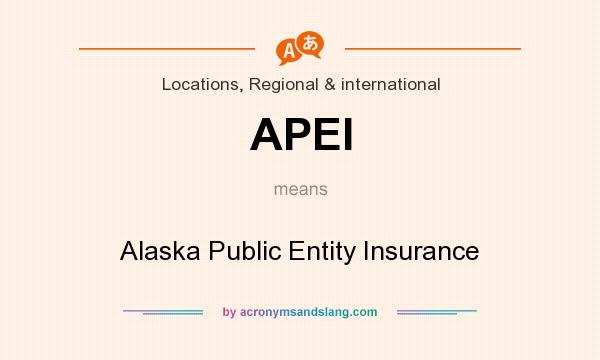 What does APEI mean? It stands for Alaska Public Entity Insurance