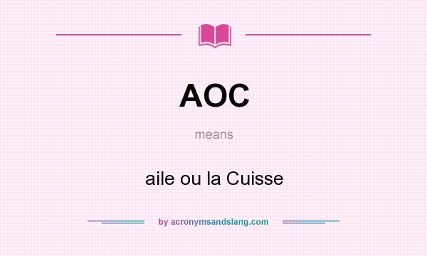 What does AOC mean? It stands for aile ou la Cuisse