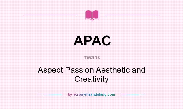 What does APAC mean? It stands for Aspect Passion Aesthetic and Creativity