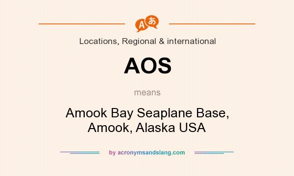 What does AOS mean? It stands for Amook Bay Seaplane Base, Amook, Alaska USA