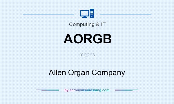 What does AORGB mean? It stands for Allen Organ Company