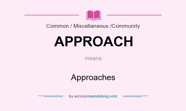 What does APPROACH mean? It stands for Approaches