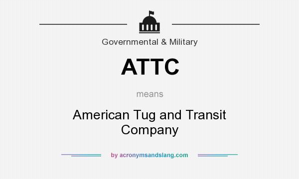 What does ATTC mean? It stands for American Tug and Transit Company