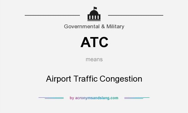 What does ATC mean? It stands for Airport Traffic Congestion