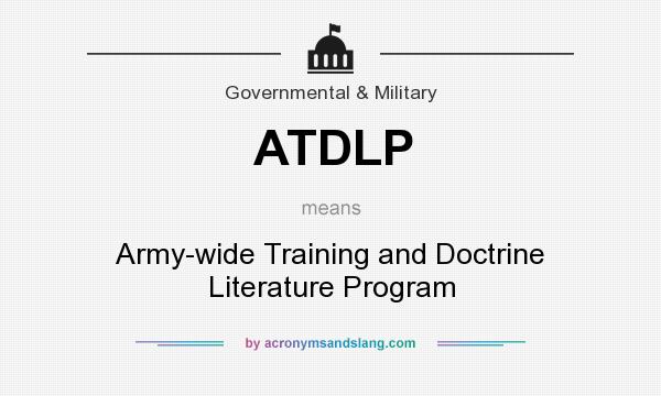 What does ATDLP mean? It stands for Army-wide Training and Doctrine Literature Program