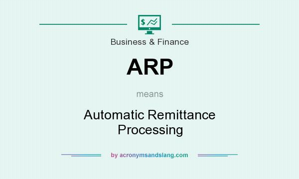 What does ARP mean? It stands for Automatic Remittance Processing