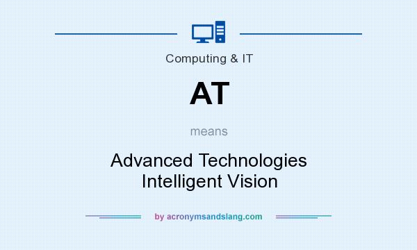 What does AT mean? It stands for Advanced Technologies Intelligent Vision