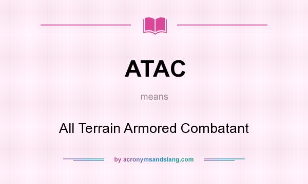 What does ATAC mean? It stands for All Terrain Armored Combatant