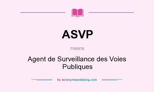 What does ASVP mean? It stands for Agent de Surveillance des Voies Publiques