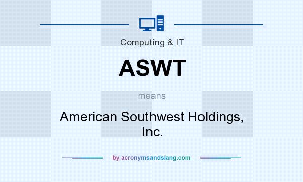 What does ASWT mean? It stands for American Southwest Holdings, Inc.