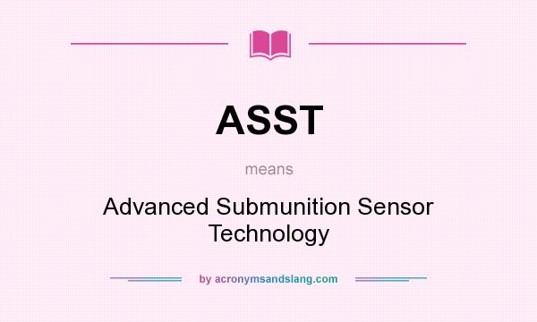 What does ASST mean? It stands for Advanced Submunition Sensor Technology