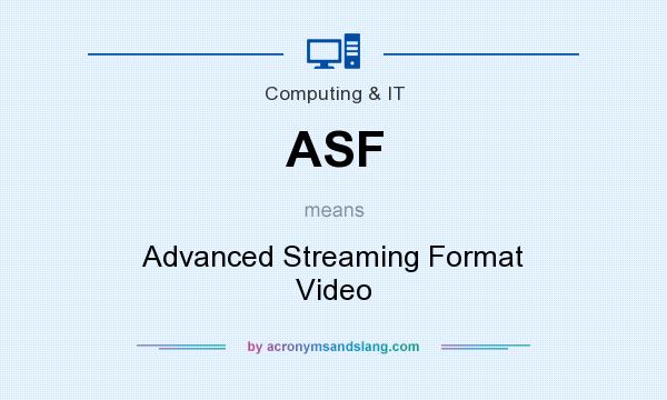 What does ASF mean? It stands for Advanced Streaming Format Video
