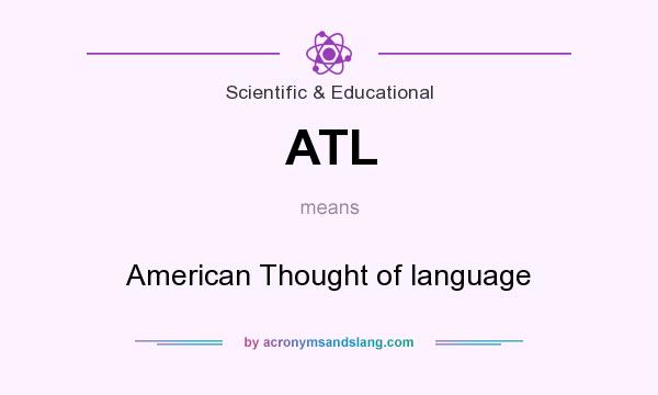 What does ATL mean? It stands for American Thought of language