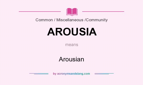 What does AROUSIA mean? It stands for Arousian