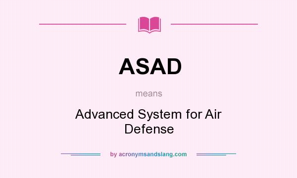 What does ASAD mean? It stands for Advanced System for Air Defense