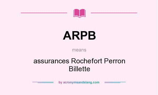 What does ARPB mean? It stands for assurances Rochefort Perron Billette