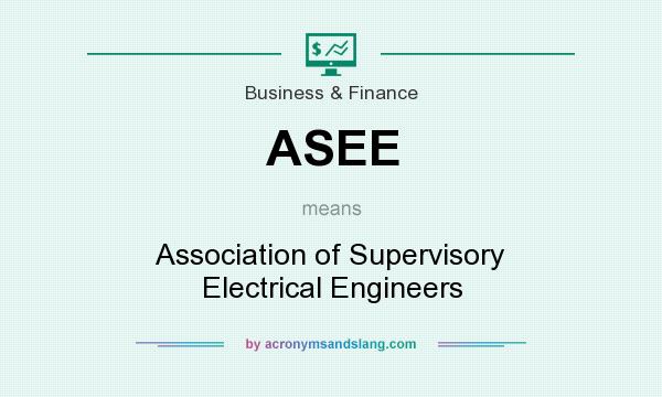 What does ASEE mean? It stands for Association of Supervisory Electrical Engineers