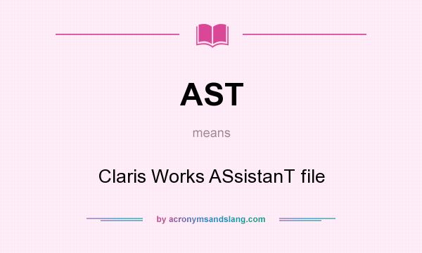 What does AST mean? It stands for Claris Works ASsistanT file
