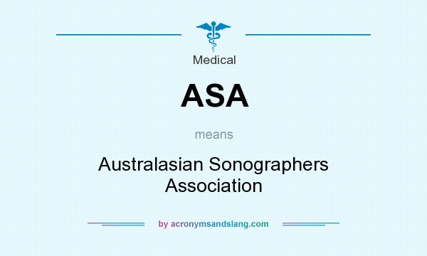 What does ASA mean? It stands for Australasian Sonographers Association