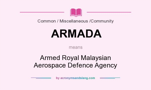 What does ARMADA mean? It stands for Armed Royal Malaysian Aerospace Defence Agency