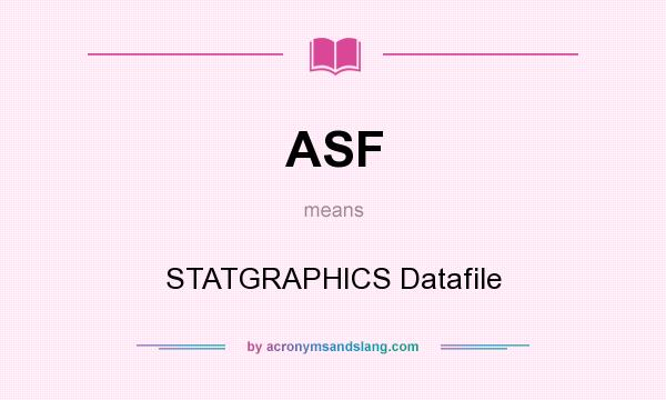What does ASF mean? It stands for STATGRAPHICS Datafile