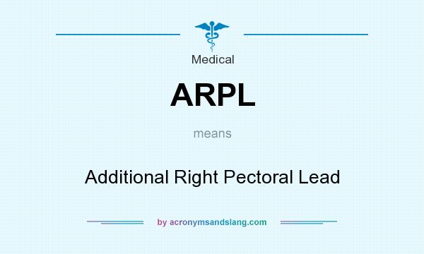 What does ARPL mean? It stands for Additional Right Pectoral Lead