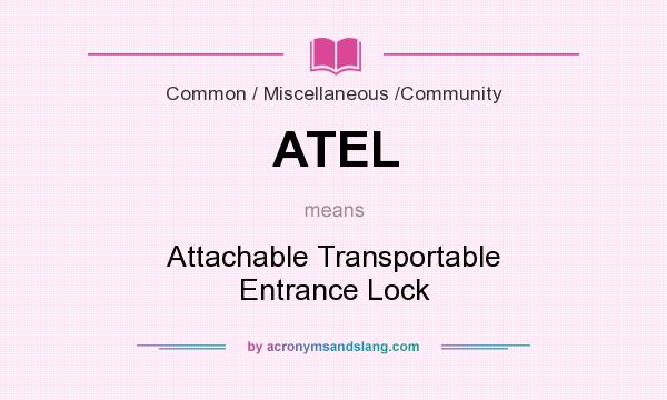 What does ATEL mean? It stands for Attachable Transportable Entrance Lock