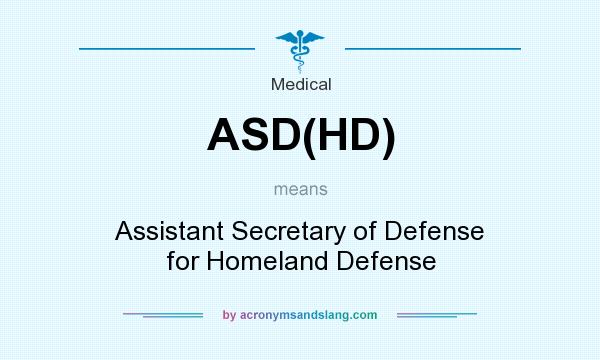 What does ASD(HD) mean? It stands for Assistant Secretary of Defense for Homeland Defense
