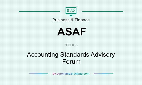 What does ASAF mean? It stands for Accounting Standards Advisory Forum