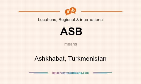 What does ASB mean? It stands for Ashkhabat, Turkmenistan