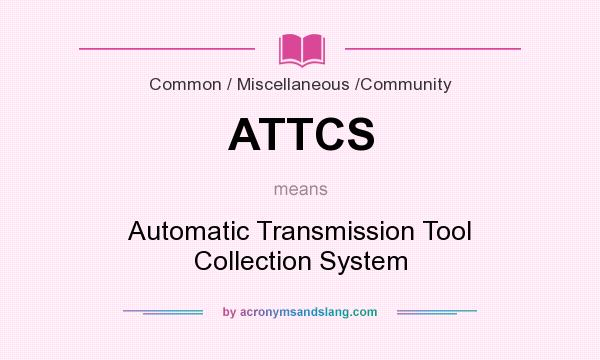 What does ATTCS mean? It stands for Automatic Transmission Tool Collection System