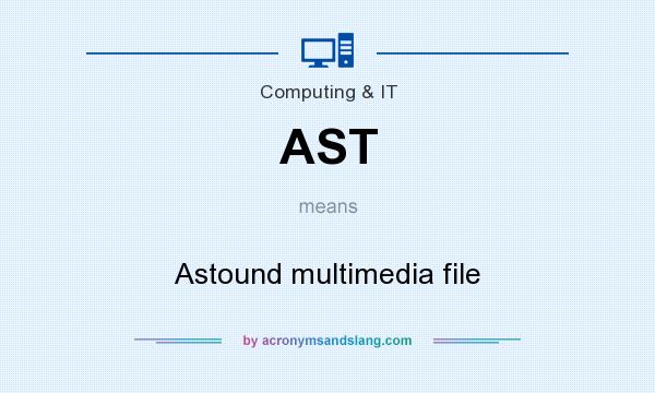 What does AST mean? It stands for Astound multimedia file