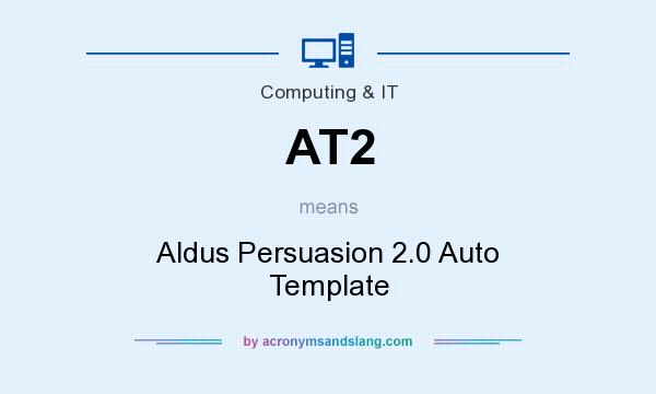 What does AT2 mean? It stands for Aldus Persuasion 2.0 Auto Template