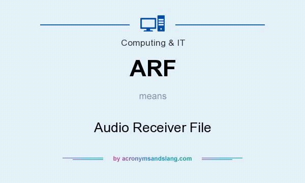 What does ARF mean? It stands for Audio Receiver File