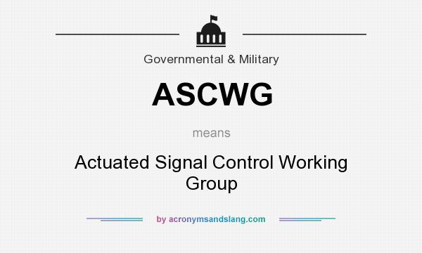 What does ASCWG mean? It stands for Actuated Signal Control Working Group