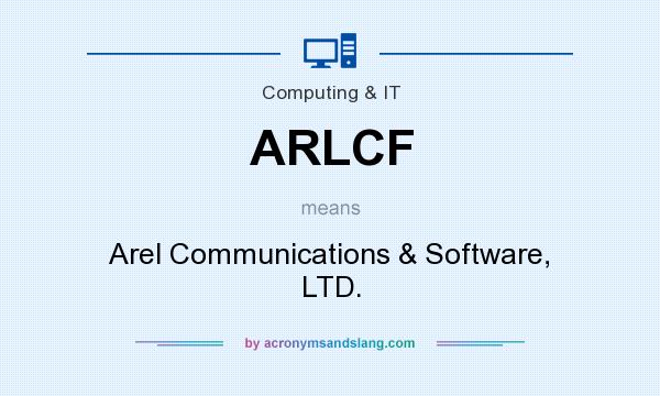 What does ARLCF mean? It stands for Arel Communications & Software, LTD.