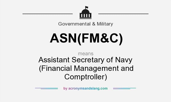 What does ASN(FM&C) mean? It stands for Assistant Secretary of Navy (Financial Management and Comptroller)