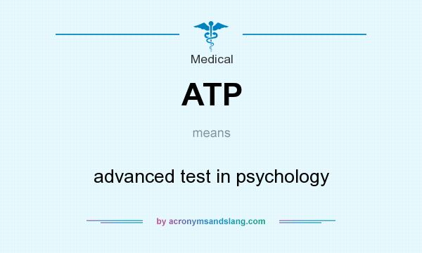 What does ATP mean? It stands for advanced test in psychology