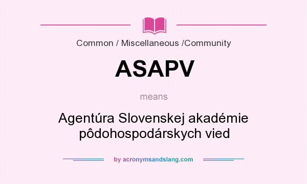 What does ASAPV mean? It stands for Agentúra Slovenskej akadémie pôdohospodárskych vied